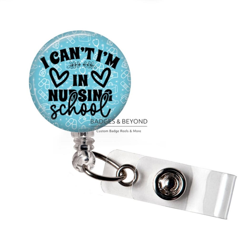 I Can’t I’m In Nursing School Badge Reel | Funny Student Nurse Name Tag Holder